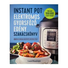   Laurel Randolph- Instant Pot elektromos gyorsfőző edény szakácskönyv